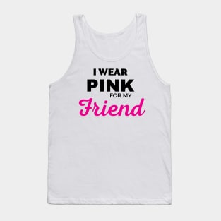 I WEAR PINK FOR MY FRIEND Tank Top